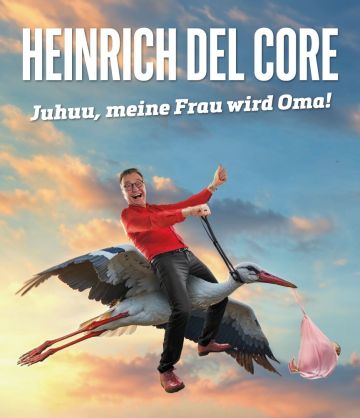 Tickets für Heinrich Del Core - Juhuu, meine Frau wird Oma! am 03.04.2027 - Karten kaufen